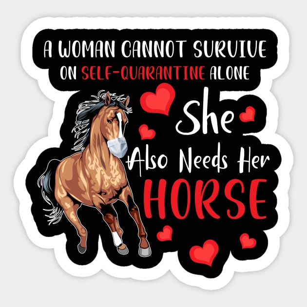 A Woman Cannot Survive On Self-Quarantine Alone Horse Sticker by Pelman